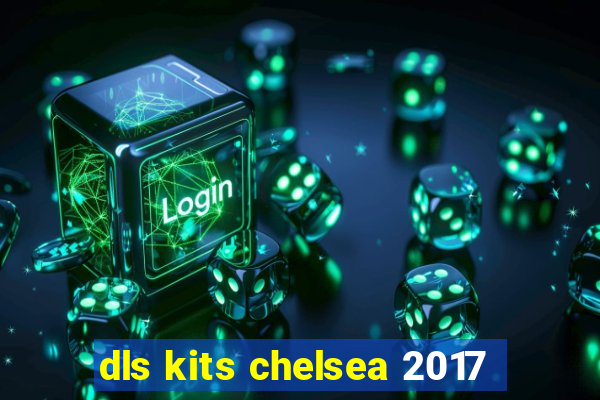 dls kits chelsea 2017